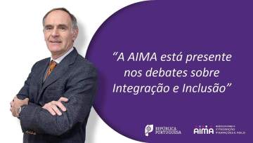 AIMA diz  "presente"  nos debates sobre Integração e Inclusão!