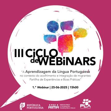 III Ciclo de Webinars "A Aprendizagem da Língua Portuguesa no contexto do acolhimento e integração de migrantes: Partilha de Experiências e Boas Práticas"
